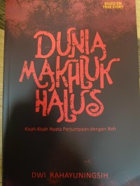 Image of Dunia Makhluk Halus : Kisah Kisah Nyata Dengan Perjuangannya