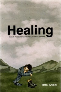 Healing: Sebuah Proses Penyembuhan Diri dari Luka Batin