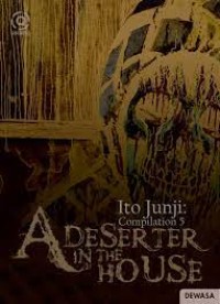 Ito Junji Complication 5- A Deserter In The House