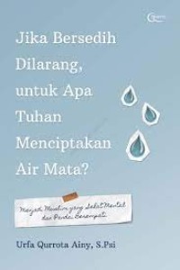 Jika Bersedih Dilarang, untuk Apa Tuhan Menciptakan Air Mata?